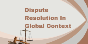 DISSERTATION - DISPUTE RESOLUTION IN GLOBAL CONTEXT