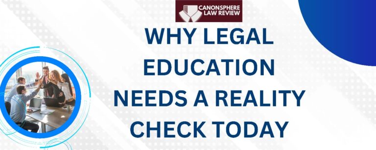 SHORT BLOG- WHY LEGAL EDUCATION NEEDS A REALITY CHECK TODAY